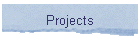 Projects